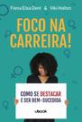 Foco na carreira! como se destacar e ser bem-suced - UBOOK