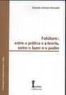Folclore. Entre a Prática e a Teoria, Entre o Fazer e o Poder