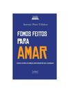 Fomos feitos para amar - como viver a pureza e não desistir no caminho