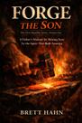 Forge the Son: um manual para pais sobre como criar filhos com os valores que construíram a América, de Brett Hahn