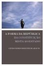 Forma da República da Constituição, A - Da Constituição Mista ao Estado