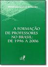 Formação de Professores no Brasil, A Formação de Professores no Brasil, A