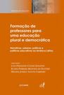 Formação de professores para uma educação plural e democrática Formação de professores para uma educação plural e democrática