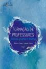 Formação de professores políticas, projetos e desafios