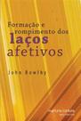 Formação e rompimento dos laços afetivos Formação e rompimento dos laços afetivos