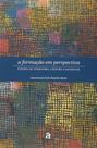 Formação em Perspectiva, A: Ensaios de Literatura, Cultura e Sociedade Formação em Perspectiva, A: Ensaios de Literatura, Cultura e Sociedade