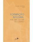 Formação integral - por uma cultura do cuidado Formação integral - por uma cultura do cuidado