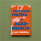 Formacao Politica do Agronegocio