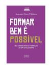 Formar bem é possivel - dez chaves para a formação de um adolescente Formar bem é possivel - dez chaves para a formação de um adolescente