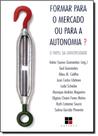 Formar Para o Mercado ou Para Autonomia