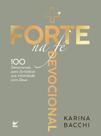 + Forte na Fé - 100 Devocionais Para Fortalecer Sua Intimidade Com Deus