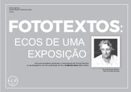 Fototextos: Ecos de uma Exposição Fototextos: Ecos de uma Exposição