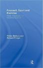 Foucault, Sport And Exercise - Power, Knowledge And Transforming The Self