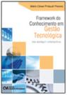 Framework do Conhecimento em Gestão Tecnológica Uma Abordagem Cotemporânea Framework do Conhecimento em Gestão Tecnológica Uma Abordagem Cotemporânea