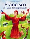 Francisco - O Heroi Da Simplicidade - OMNISCIENCIA