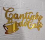 FRASE DECORATIVA CANTINHO DO CAFÉ - EM ACRILICO 30cm x15cm