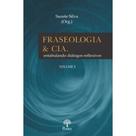 Fraseologia & Cia: Entabuando Diálogos Reflexivos - Vol. 2 - PONTES Fraseologia & Cia: Entabuando Diálogos Reflexivos - Vol. 2 - PONTES