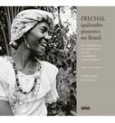 Frechal, Quilombo Pioneiro No Brasil - Da Escravidão Ao Reconhecimento De Uma Comunidade Afrodescend