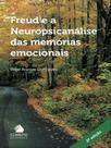 Freud e a neuropsicanálise das memórias emocionais Freud e a neuropsicanálise das memórias emocionais