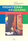 Fronteiras cruzadas - etnicidade, genero e redes s - PAZ E TERRA
