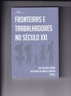 Fronteiras E Trabalhadores No Século XXI - PACO EDITORIAL