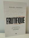 Frutifique Produzindo em Tempos de Escassez - Daniel Tavares