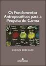 Fundamentos antroposoficos para a pesquisa do carma, os - ANTROPOSOFICA Fundamentos antroposoficos para a pesquisa do carma, os - ANTROPOSOFICA