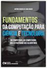 Fundamentos da computaçao para ciencia e tecnologia - CIENCIA MODERNA Fundamentos da computaçao para ciencia e tecnologia - CIENCIA MODERNA