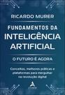 Fundamentos da Inteligência Artificial: o futuro é agora