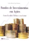 Fundos de investimentos em acoes - como escolher m