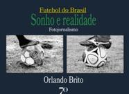 Futebol do Brasil: sonho e realidade