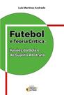 Futebol E Teoria Crítica - Ilusões Da Bola E Do Sujeito Abstrato