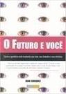 Futuro é Você, O : Como a Genética e Outras Forças Estão Mudando sua Vida - NEGOCIOS EDITORIAL