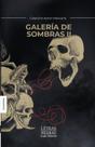 Galería de sombras. Tomo II - GRUPO EDITORIAL LETRAS NEGRAS S.A.S