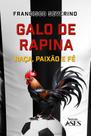 Galo de rapina raca paixao e fe Galo de rapina raca paixao e fe