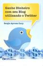 Ganhe dinheiro com seu blog utilizando o twitter Ganhe dinheiro com seu blog utilizando o twitter