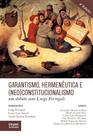 Garantismo, Hermenêutica e (neo)Constitucionalismo: um debate com Luigi Ferrajoli 2ª Ed - Tirant Lo Blanch