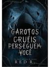 Garotos cruéis perseguem você - vol. 3