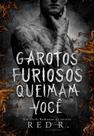 Garotos Furiosos Queimam Você (Volume 2)