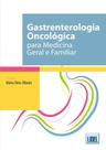 Gastrenterologia Oncológica para Medicina Geral e Familiar