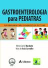 Gastroenterologia para Pediatras Fluxograma para Diagnóstico Efetivo - ATHENEU RIO EDITORA Gastroenterologia para Pediatras Fluxograma para Diagnóstico Efetivo - ATHENEU RIO EDITORA