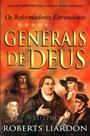 Generais de Deus os Reformadores Estrondosos, Roberts Liardon - Bello - Generais de Deus os Reformadores Estrondosos, Roberts Liardon - Bello -