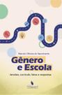 Gênero e escola: tensões, currículo, fatos e respostas