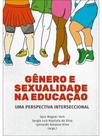 Gênero e sexualidade na educação - uma perspectiva interseccional Gênero e sexualidade na educação - uma perspectiva interseccional
