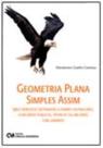 Geometria Plana - Simples Assim - 3912 exercícios destinados a exames vestibulares, concursos públic