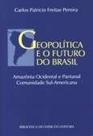 Geopolitica e o futuro do brasil - BIBLIOTECA DO EXERCITO - BIBLIEX