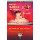 Georgio D Andrea Morenno: Ele Sabia ! Toda criança, todo jovem, todo adulto. todo mundo queria ser