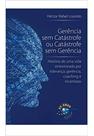 Gerência Sem Catástrofe Ou Catástrofe Sem Gerência