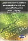 Gerenciamento da Carreira do Executivo Brasileiro Paperback Thomas A. Case e Joaquim Maria Botelho Gerenciamento da Carreira do Executivo Brasileiro Paperback Thomas A. Case e Joaquim Maria Botelho