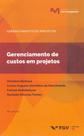 Gerenciamento de custos em projetos - FGV EDITORA Gerenciamento de custos em projetos - FGV EDITORA